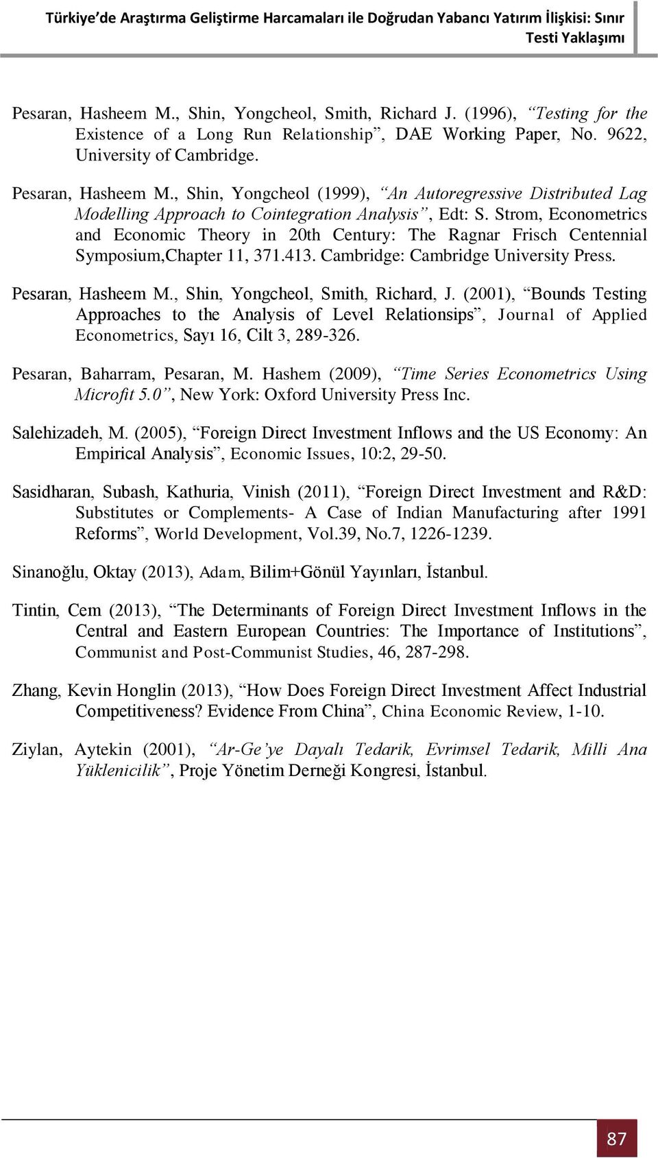 Strom, Econometrics and Economic Theory in 20th Century: The Ragnar Frisch Centennial Symposium,Chapter 11, 371.413. Cambridge: Cambridge University Press. Pesaran, Hasheem M.