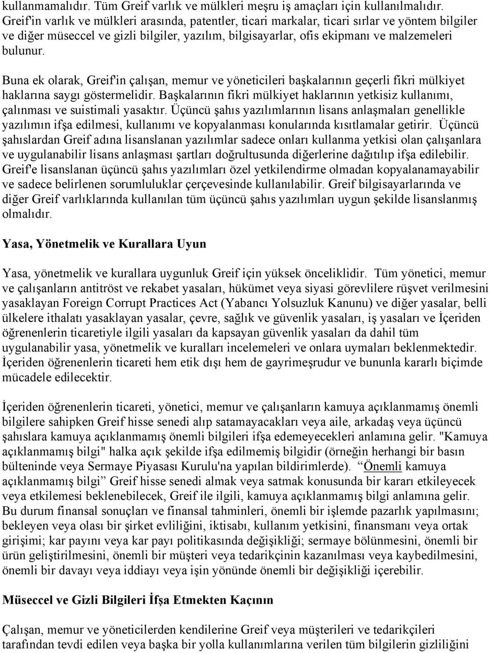 Buna ek olarak, Greif'in çalışan, memur ve yöneticileri başkalarının geçerli fikri mülkiyet haklarına saygı göstermelidir.