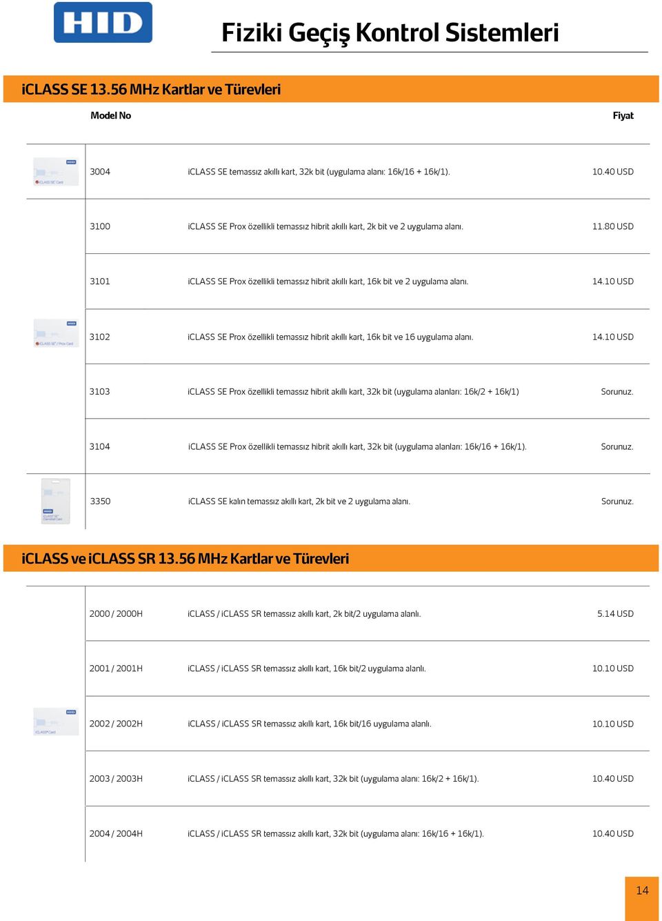 10 USD 3102 iclass SE Prox özellikli temassız hibrit akıllı kart, 16k bit ve 16 uygulama alanı. 14.