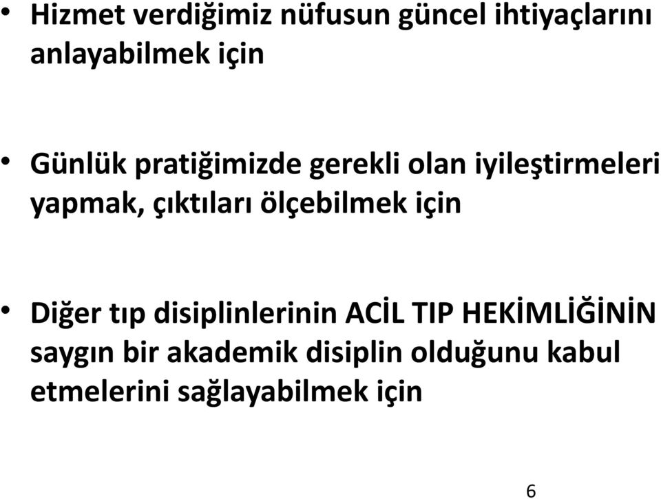 ölçebilmek için Diğer tıp disiplinlerinin ACİL TIP HEKİMLİĞİNİN