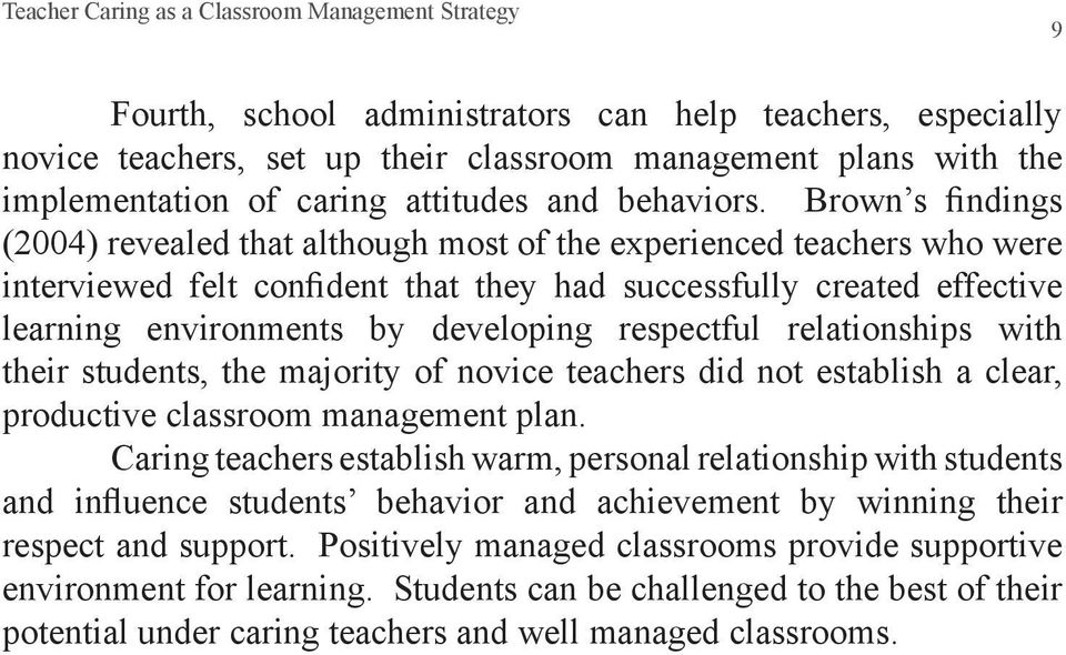Brown s findings (2004) revealed that although most of the experienced teachers who were interviewed felt confident that they had successfully created effective learning environments by developing