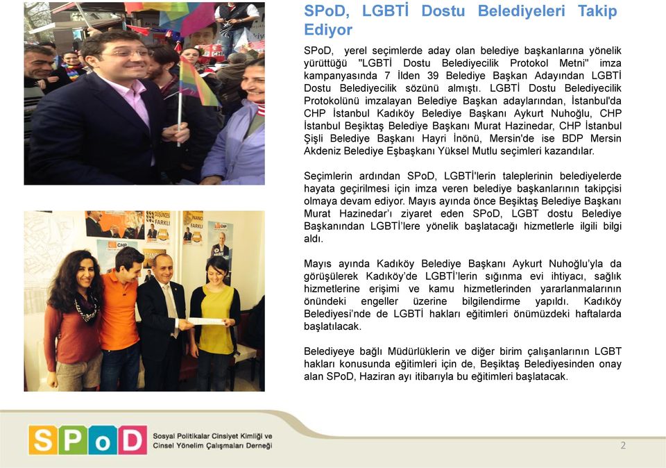 LGBTİ Dostu Belediyecilik Protokolünü imzalayan Belediye Başkan adaylarından, İstanbul'da CHP İstanbul Kadıköy Belediye Başkanı Aykurt Nuhoğlu, CHP İstanbul Beşiktaş Belediye Başkanı Murat Hazinedar,