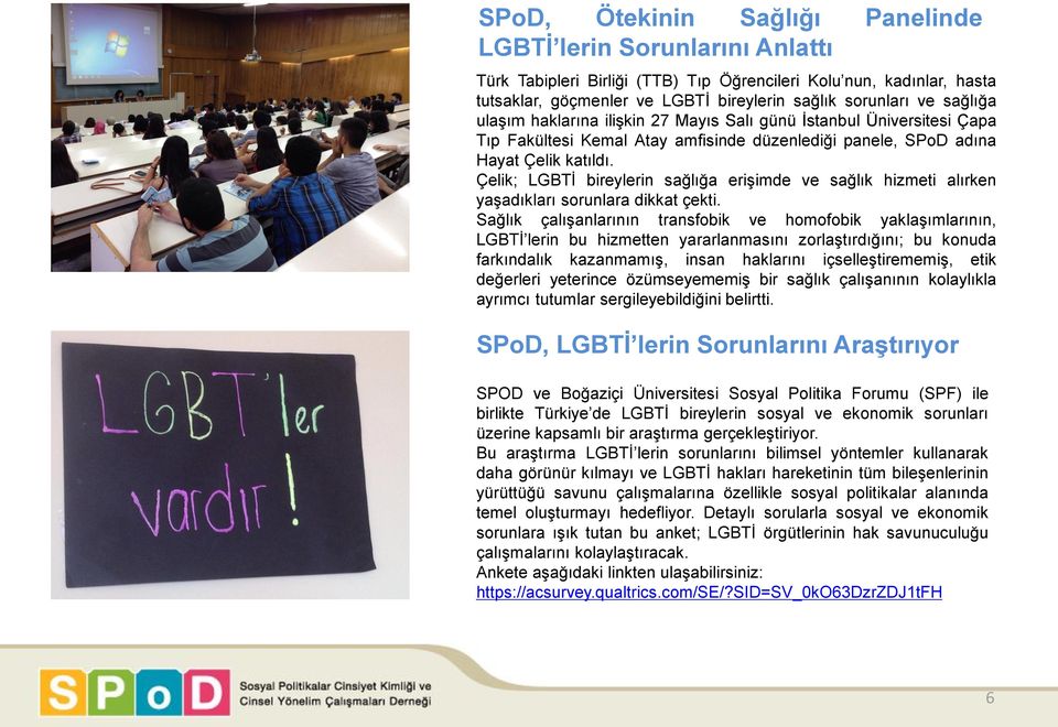 Çelik; LGBTİ bireylerin sağlığa erişimde ve sağlık hizmeti alırken yaşadıkları sorunlara dikkat çekti.