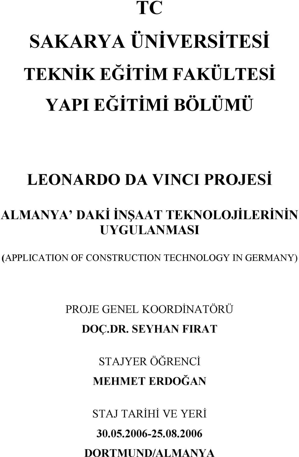 CONSTRUCTION TECHNOLOGY IN GERMANY) PROJE GENEL KOORDİNATÖRÜ DOÇ.DR.
