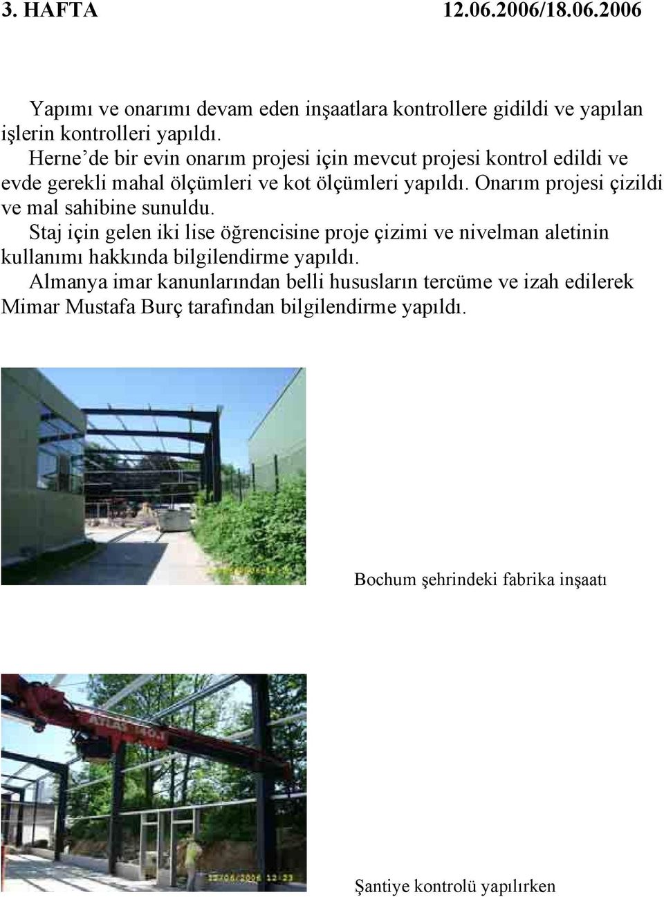 Onarım projesi çizildi ve mal sahibine sunuldu.