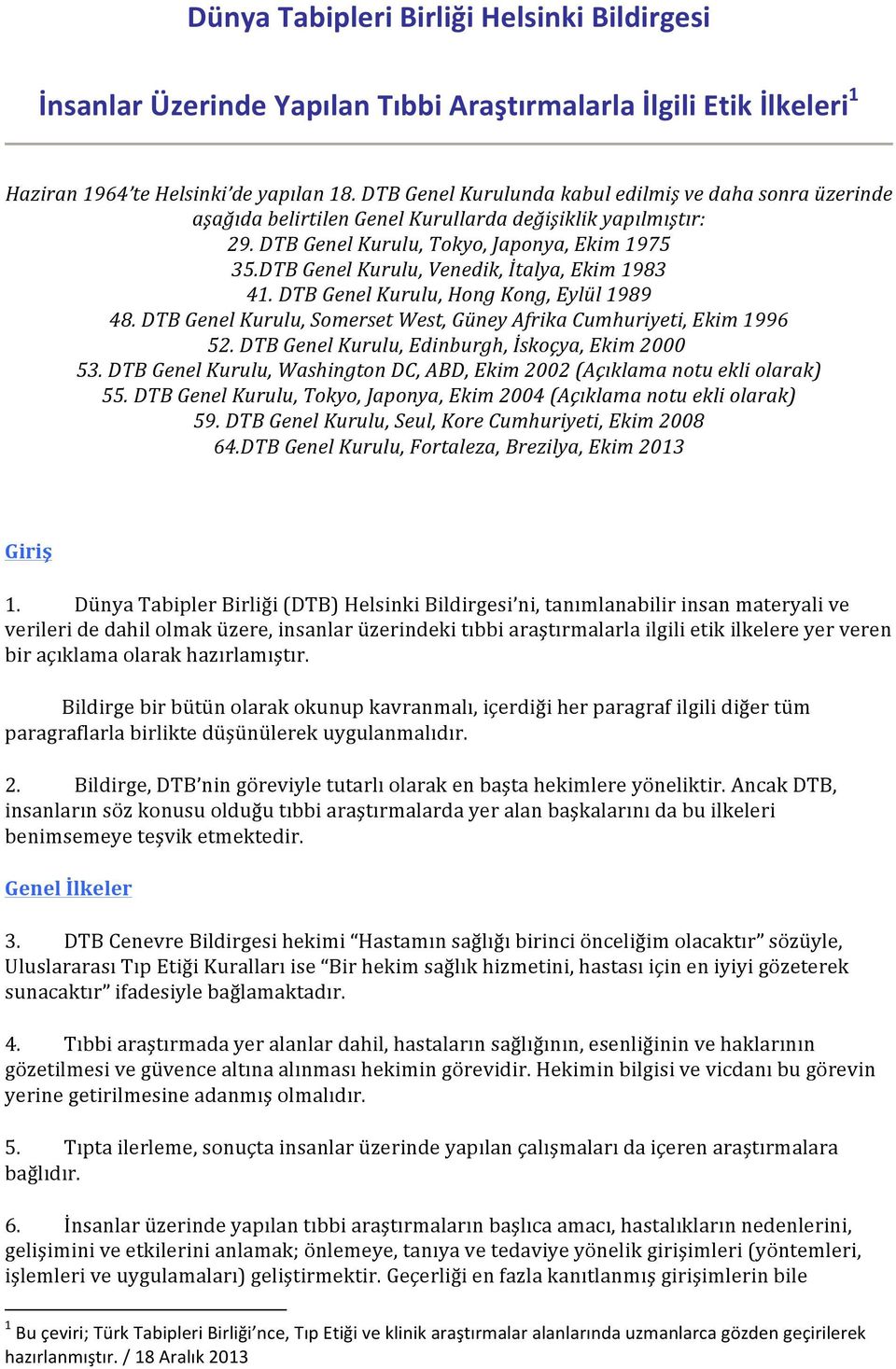 DTB Genel Kurulu, Venedik, İtalya, Ekim 1983 41. DTB Genel Kurulu, Hong Kong, Eylül 1989 48. DTB Genel Kurulu, Somerset West, Güney Afrika Cumhuriyeti, Ekim 1996 52.