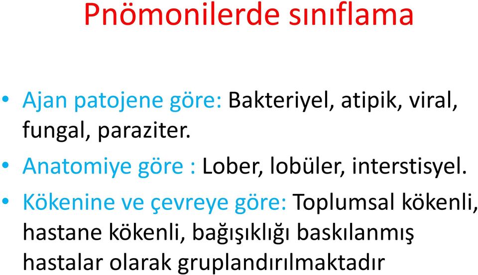 Anatomiye göre : Lober, lobüler, interstisyel.