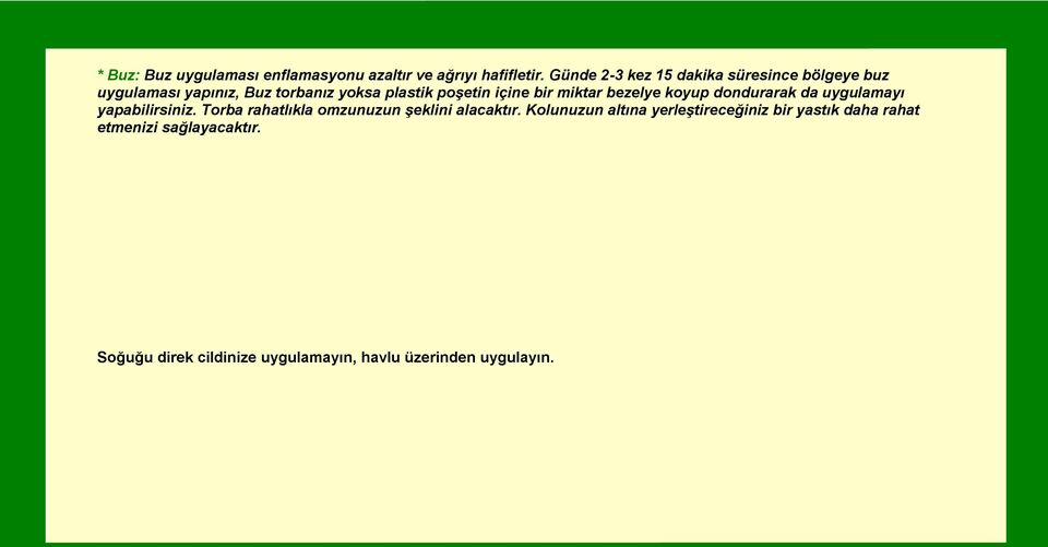 bir miktar bezelye koyup dondurarak da uygulamayı yapabilirsiniz.