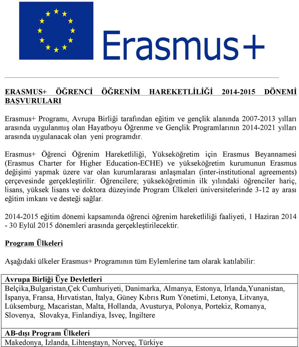 Erasmus+ Öğrenci Öğrenim Hareketliliği, Yükseköğretim için Erasmus Beyannamesi (Erasmus Charter for Higher Education-ECHE) ve yükseköğretim kurumunun Erasmus değişimi yapmak üzere var olan