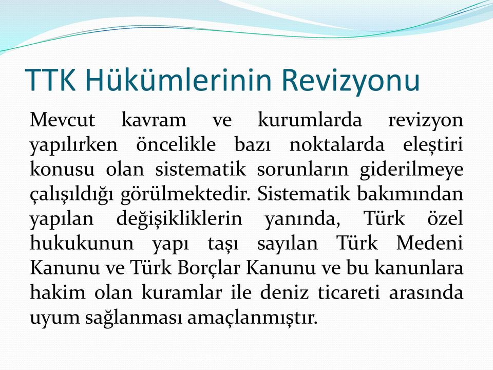 Sistematik bakımından yapılan değişikliklerin yanında, Türk özel hukukunun yapı taşı sayılan Türk Medeni