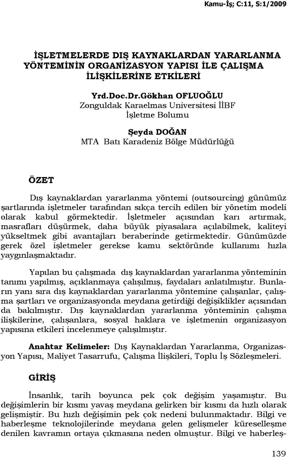 işletmeler tarafından sıkça tercih edilen bir yönetim modeli olarak kabul görmektedir.