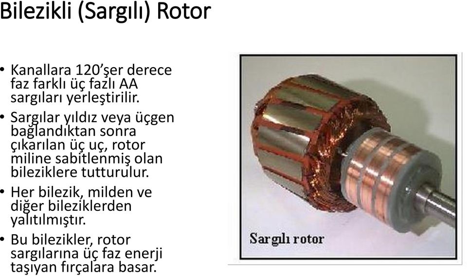 Sargılar yıldız veya üçgen bağlandıktan sonra çıkarılan üç uç, rotor miline