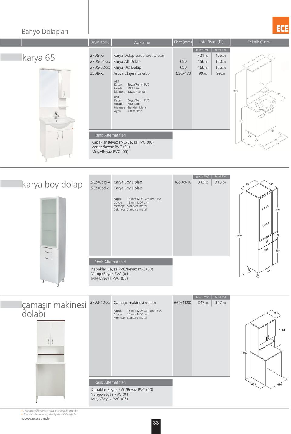 dolap 2702-09 sað-xx 2702-09 sol-xx Karya Boy Dolap Karya Boy Dolap 1850x410 313,00 Renkli PVC 313,00 18 mm üzeri PVC 18 mm Çekmece Standart metal lar / (00) Venge/ (01)