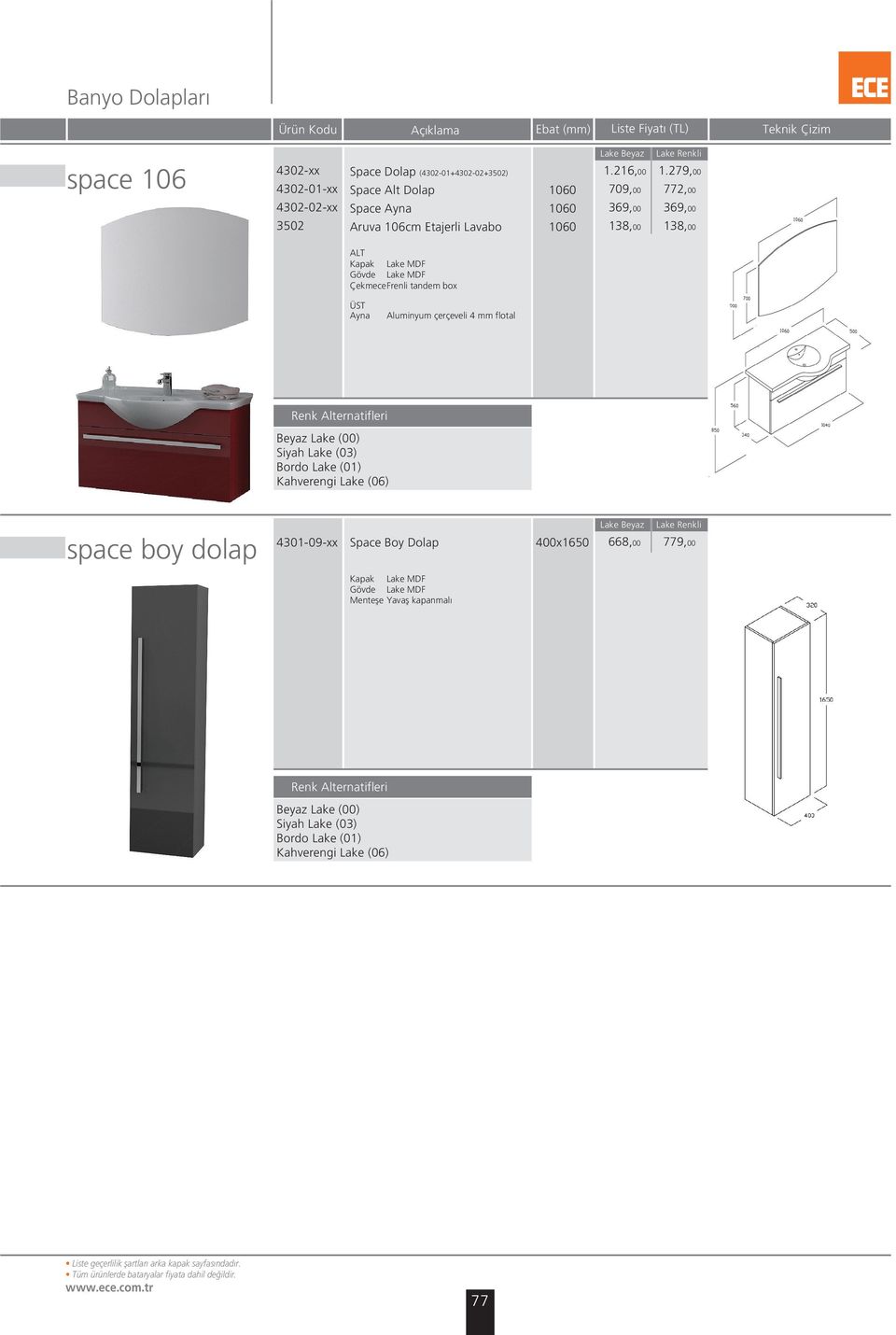 279,00 772,00 369,00 138,00 Lake MDF Lake MDF ÇekmeceFrenli tandem box Aluminyum çerçeveli 4 mm flotal Siyah Lake (03)