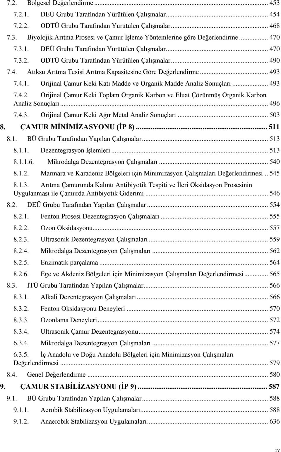 .. 493 Orijinal Çamur Keki Katı Madde ve Organik Madde Analiz Sonuçları... 493 Orijinal Çamur Keki Toplam Organik Karbon ve Eluat Çözünmüş Organik Karbon Analiz Sonuçları.