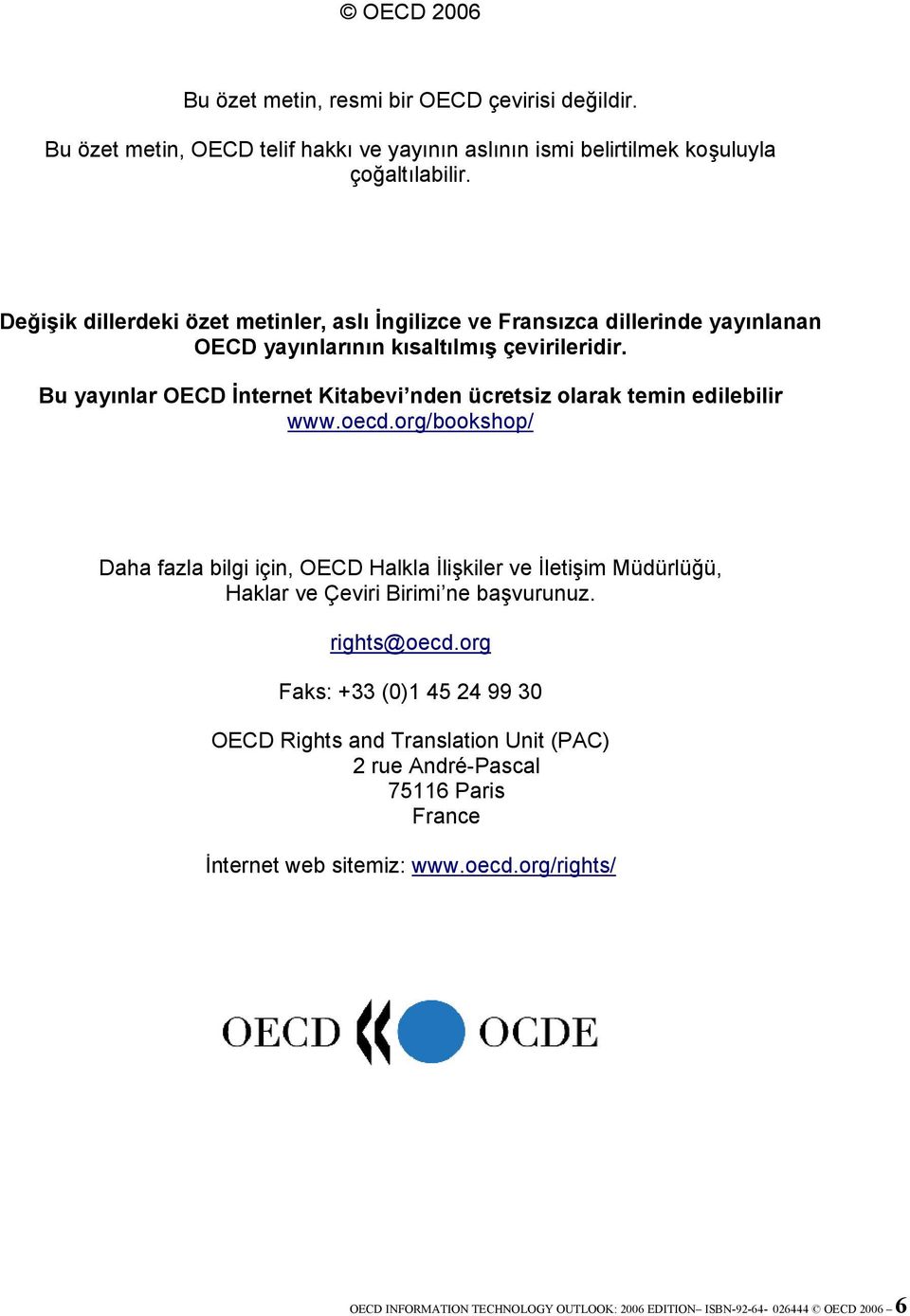 Bu yayınlar OECD İnternet Kitabevi nden ücretsiz olarak temin edilebilir www.oecd.