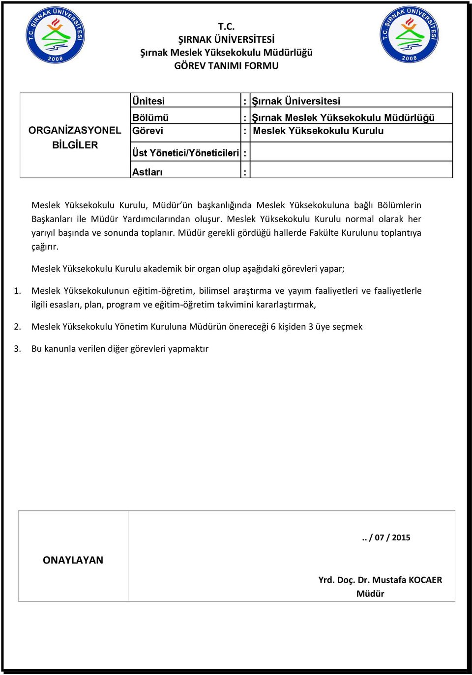 Meslek Yüksekokulu Kurulu akademik bir organ olup aşağıdaki görevleri yapar; 1.