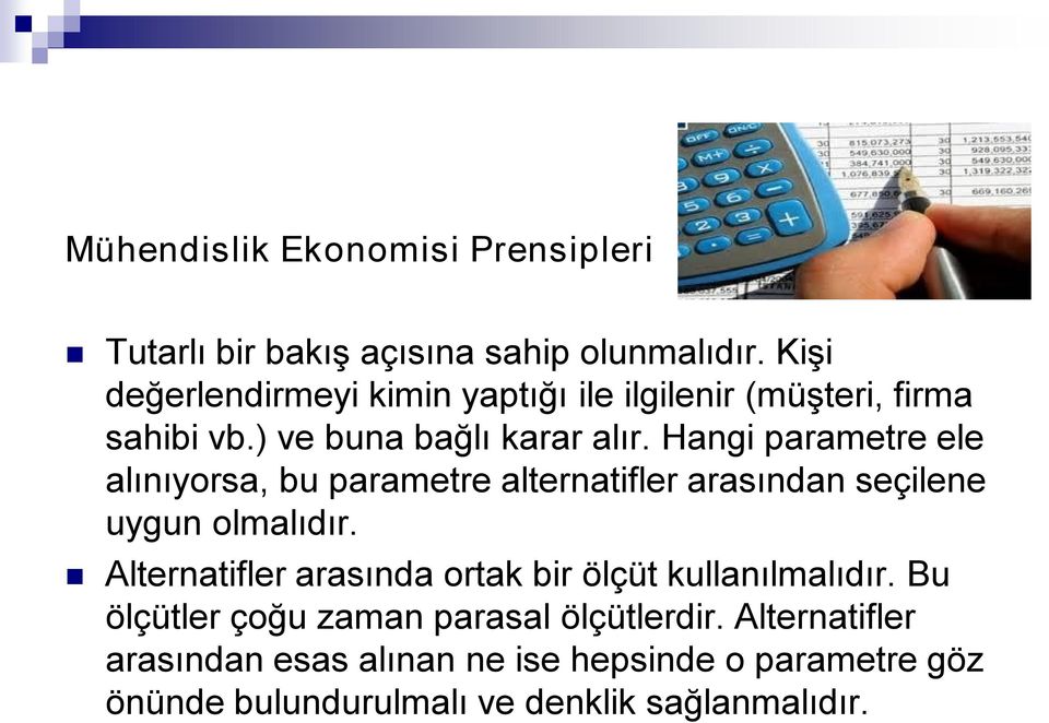 Hangi parametre ele alınıyorsa, bu parametre alternatifler arasından seçilene uygun olmalıdır.