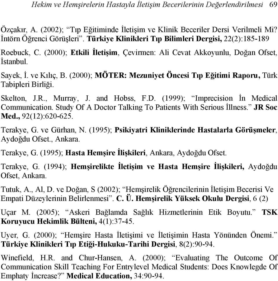 (2000); MÖTER: Mezuniyet Öncesi Tıp Eğitimi Raporu, Türk Tabipleri Birliği. Skelton, J.R., Murray, J. and Hobss, F.D. (1999); Imprecision İn Medical Communication.