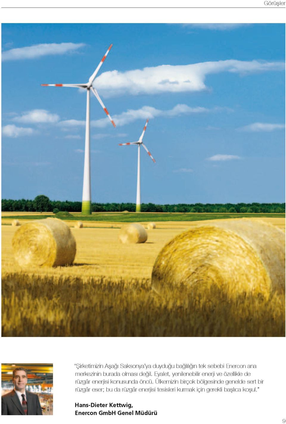 Eyalet, yenilenebilir enerji ve özellikle de rüzgâr enerjisi konusunda öncü.