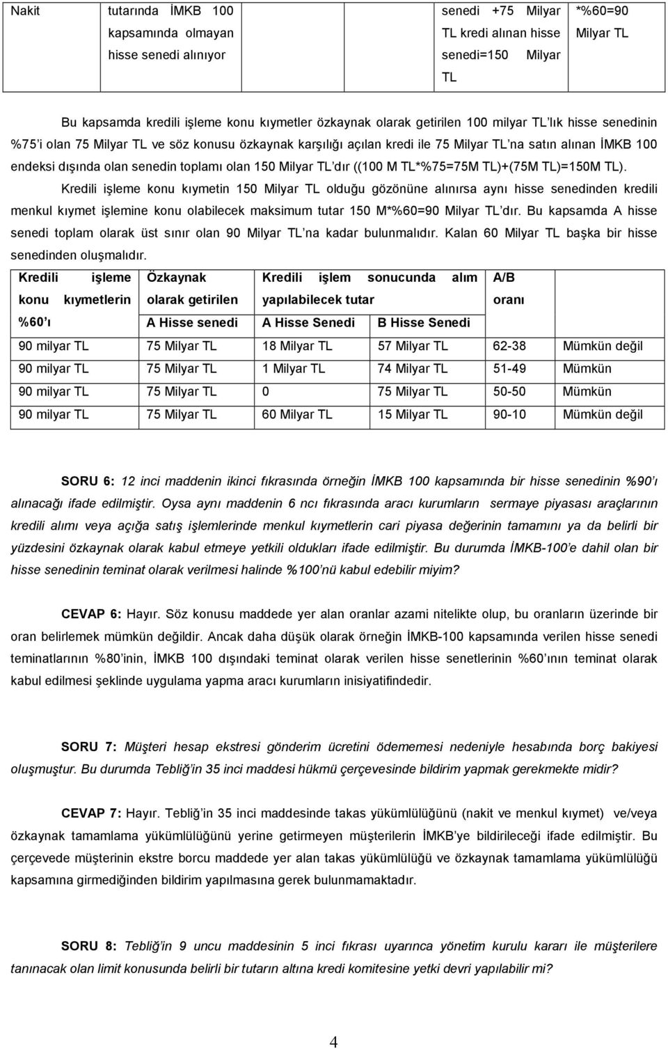 olan 150 Milyar TL dõr ((100 M TL*%75=75M TL)+(75M TL)=150M TL).