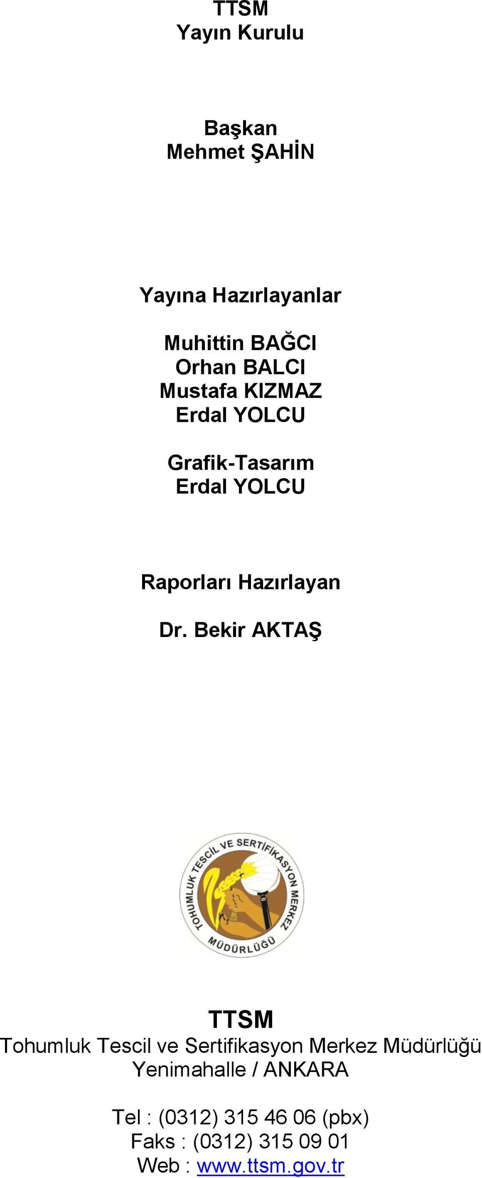 Dr. Bekir AKTAŞ TTSM Tohumluk Tescil ve Sertifikasyon Merkez Müdürlüğü