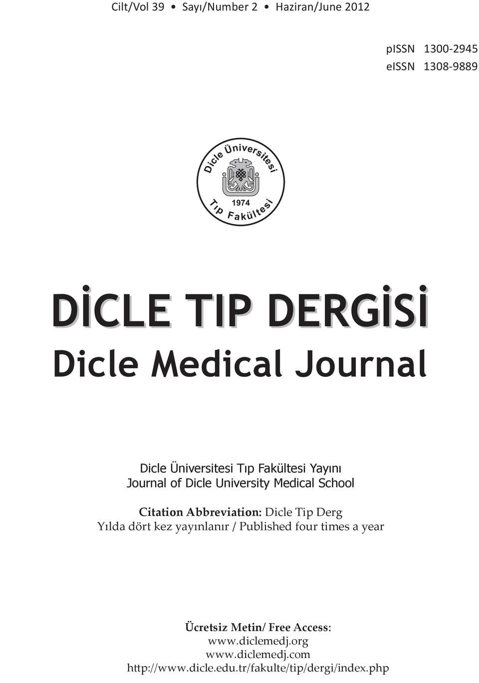 University Medical School Citation Abbreviation: Dicle Tip Derg Yılda dört kez yayınlanır / Published four times a