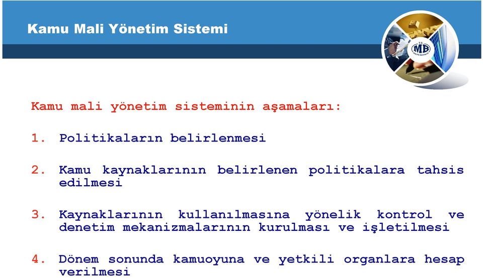 Kamu kaynaklarının belirlenen politikalara tahsis edilmesi 3.