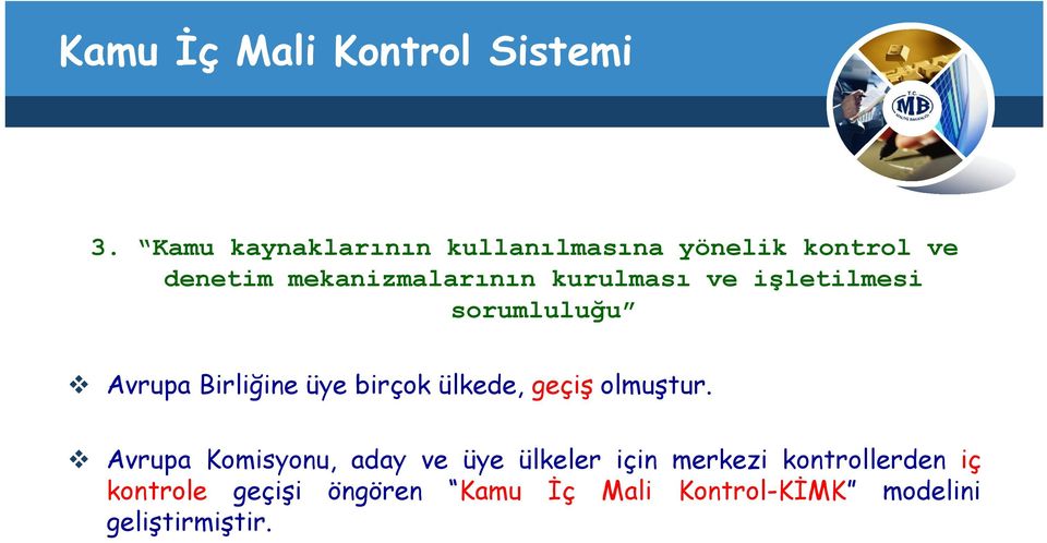 kurulması ve işletilmesi sorumluluğu Avrupa Birliğine üye birçok ülkede, geçiş