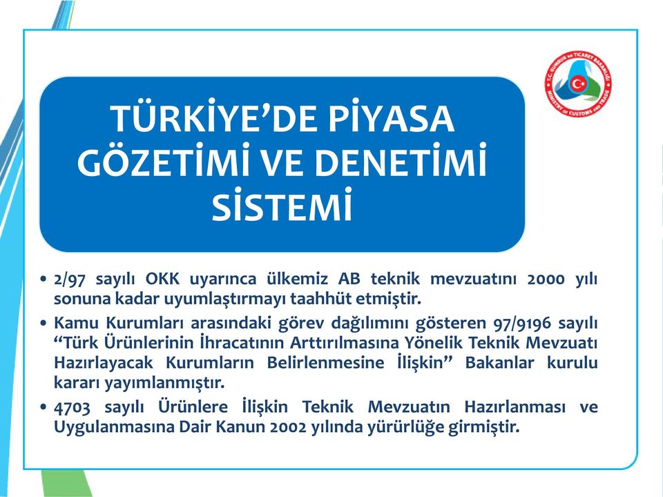 Kamu Kurumları arasındaki görev dağılımını gösteren 97/9196 sayılı Türk Ürünlerinin İhracatının Arttırılmasına Yönelik