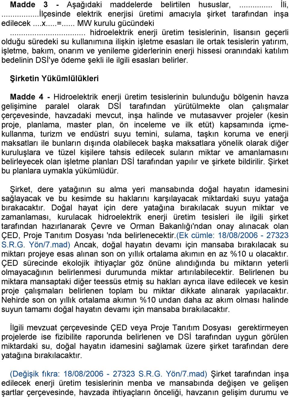 enerji hissesi oranındaki katılım bedelinin DSĠ'ye ödeme Ģekli ile ilgili esasları belirler.