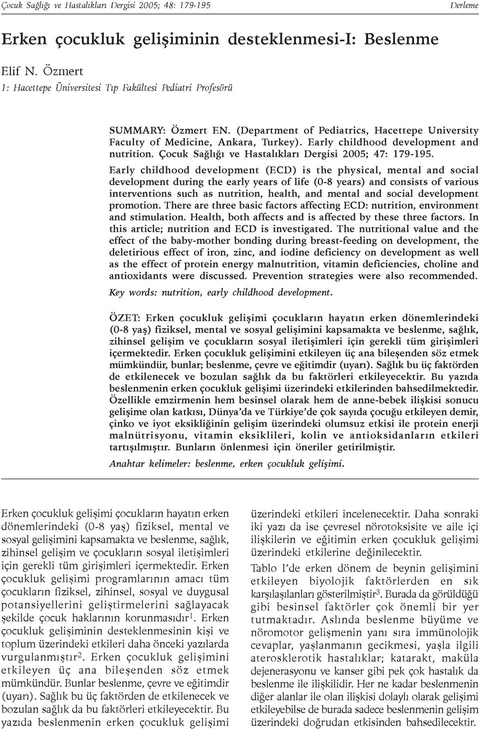 Early childhood development and nutrition. Çocuk Saðlýðý ve Hastalýklarý Dergisi 2005; 47: 179-195.