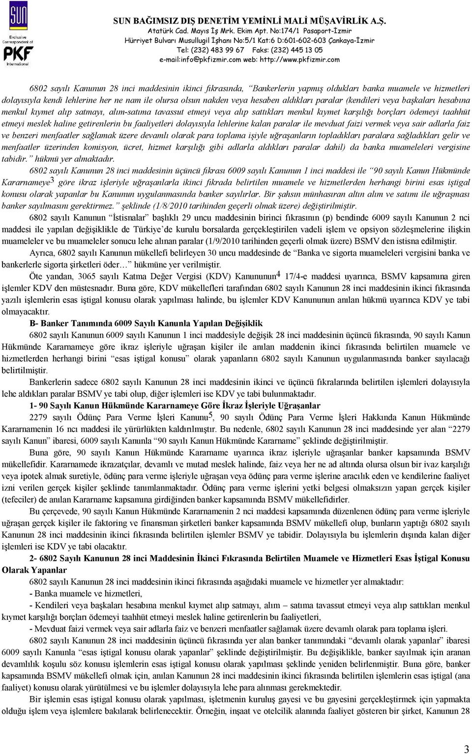 getirenlerin bu faaliyetleri dolayısıyla lehlerine kalan paralar ile mevduat faizi vermek veya sair adlarla faiz ve benzeri menfaatler sağlamak üzere devamlı olarak para toplama işiyle uğraşanların