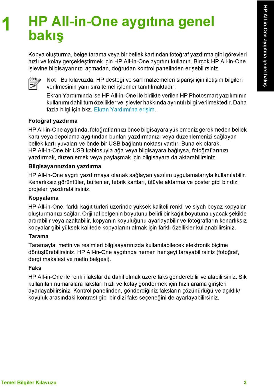 Not Bu kılavuzda, HP desteği ve sarf malzemeleri siparişi için iletişim bilgileri verilmesinin yanı sıra temel işlemler tanıtılmaktadır.