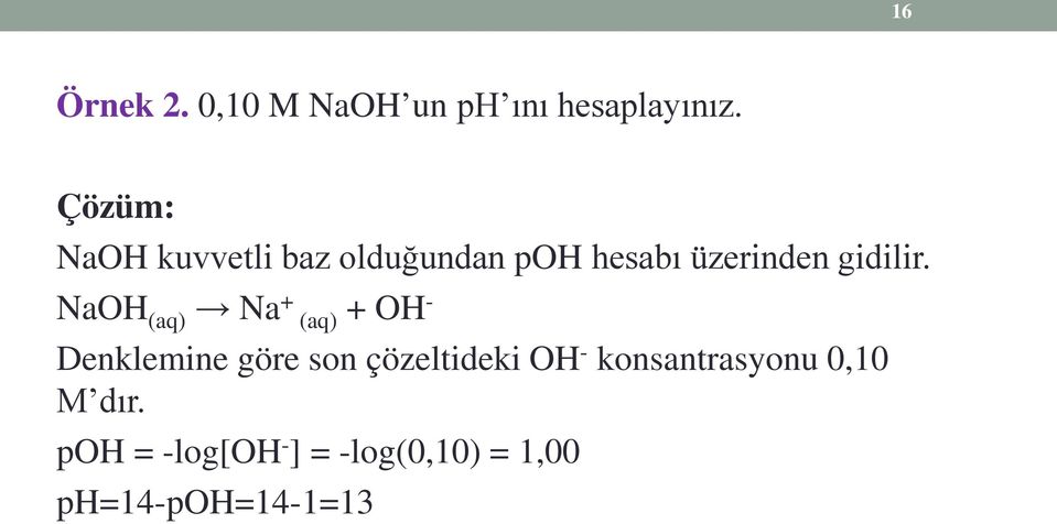 NaOH (aq) Na + (aq) + OH - Denklemine göre son çözeltideki OH -