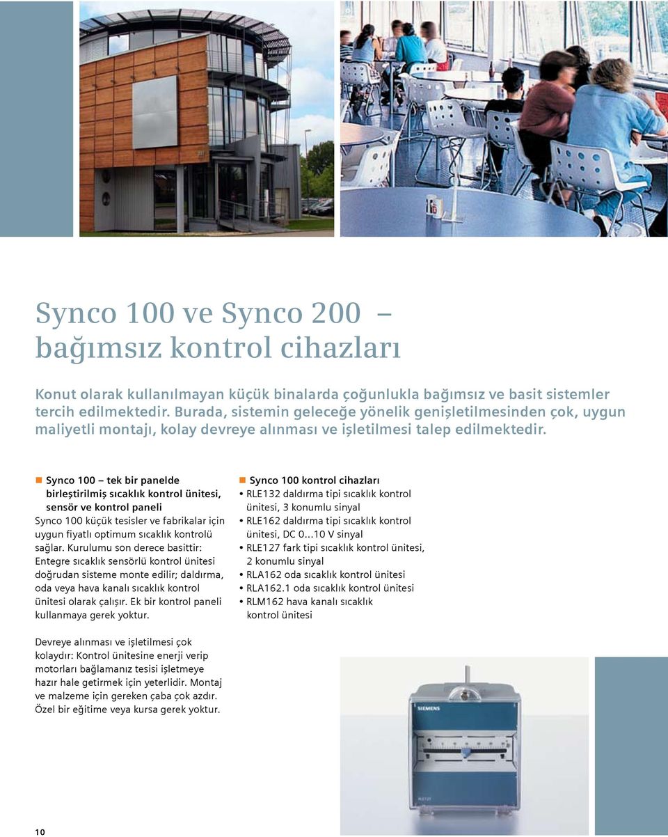 nsynco 100 tek bir panelde birleştirilmiş sıcaklık kontrol ünitesi, sensör ve kontrol paneli Synco 100 küçük tesisler ve fabrikalar için uygun fiyatlı optimum sıcaklık kontrolü sağlar.