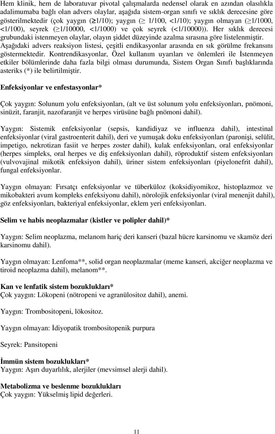 Her sıklık derecesi grubundaki istenmeyen olaylar, olayın şiddet düzeyinde azalma sırasına göre listelenmiştir.