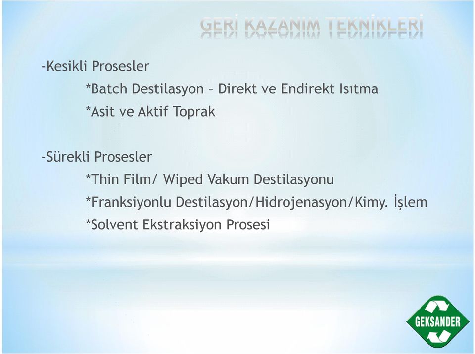 Prosesler *Thin Film/ Wiped Vakum Destilasyonu