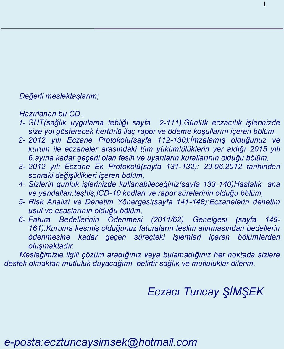 ayına kadar geçerli olan fesih ve uyarıların kurallarının olduğu bölüm, 3-2012 yılı Eczane Ek Protokolü(sayfa 131-132): 29.06.