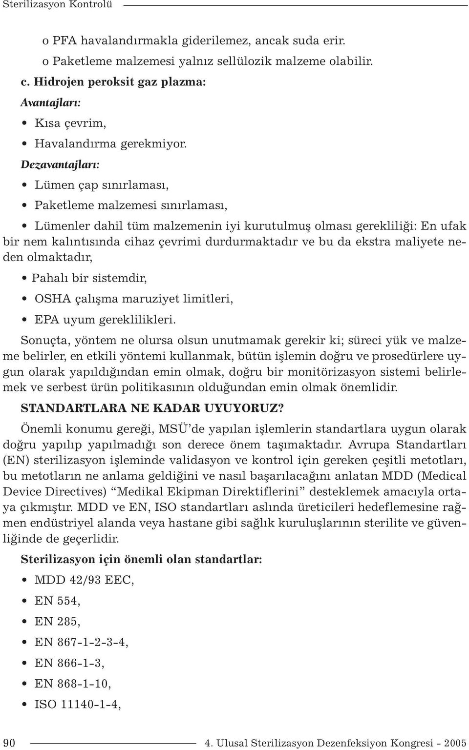 bu da ekstra maliyete neden olmaktadır, Pahalı bir sistemdir, OSHA çalışma maruziyet limitleri, EPA uyum gereklilikleri.