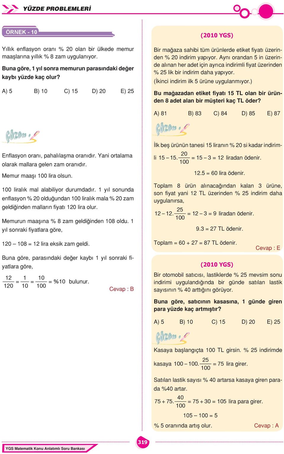 Ayn orandan 5 in üzerinde al nan her adet için ayr ca indirimli fiyat üzerinden % 25 lik bir indirim daha yap yor. ( kinci indirim ilk 5 ürüne uygulanm yor.