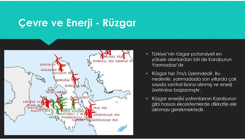 Bu nedenle, yarımadada son yıllarda çok sayıda santral lisansı alınmış ve enerji