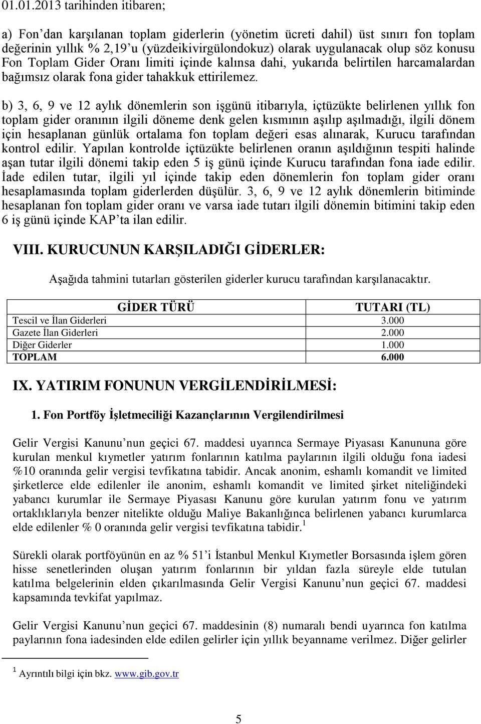 b) 3, 6, 9 ve 12 aylık dönemlerin son işgünü itibarıyla, içtüzükte belirlenen yıllık fon toplam gider oranının ilgili döneme denk gelen kısmının aşılıp aşılmadığı, ilgili dönem için hesaplanan günlük