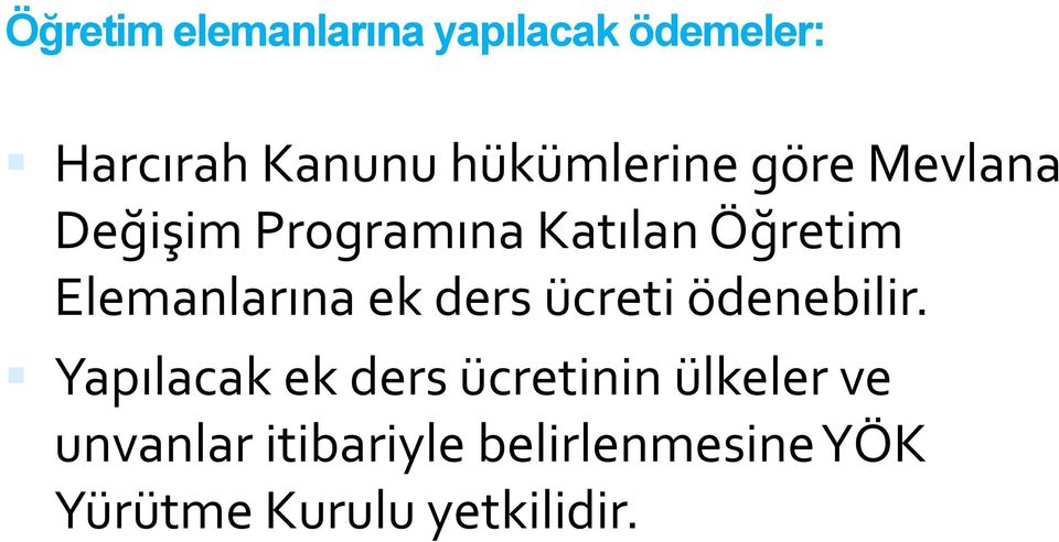 Elemanlarına ek ders ücreti ödenebilir.