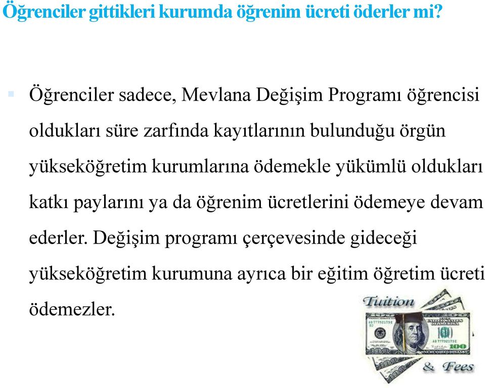 bulunduğu örgün yükseköğretim kurumlarına ödemekle yükümlü oldukları katkı paylarını ya da