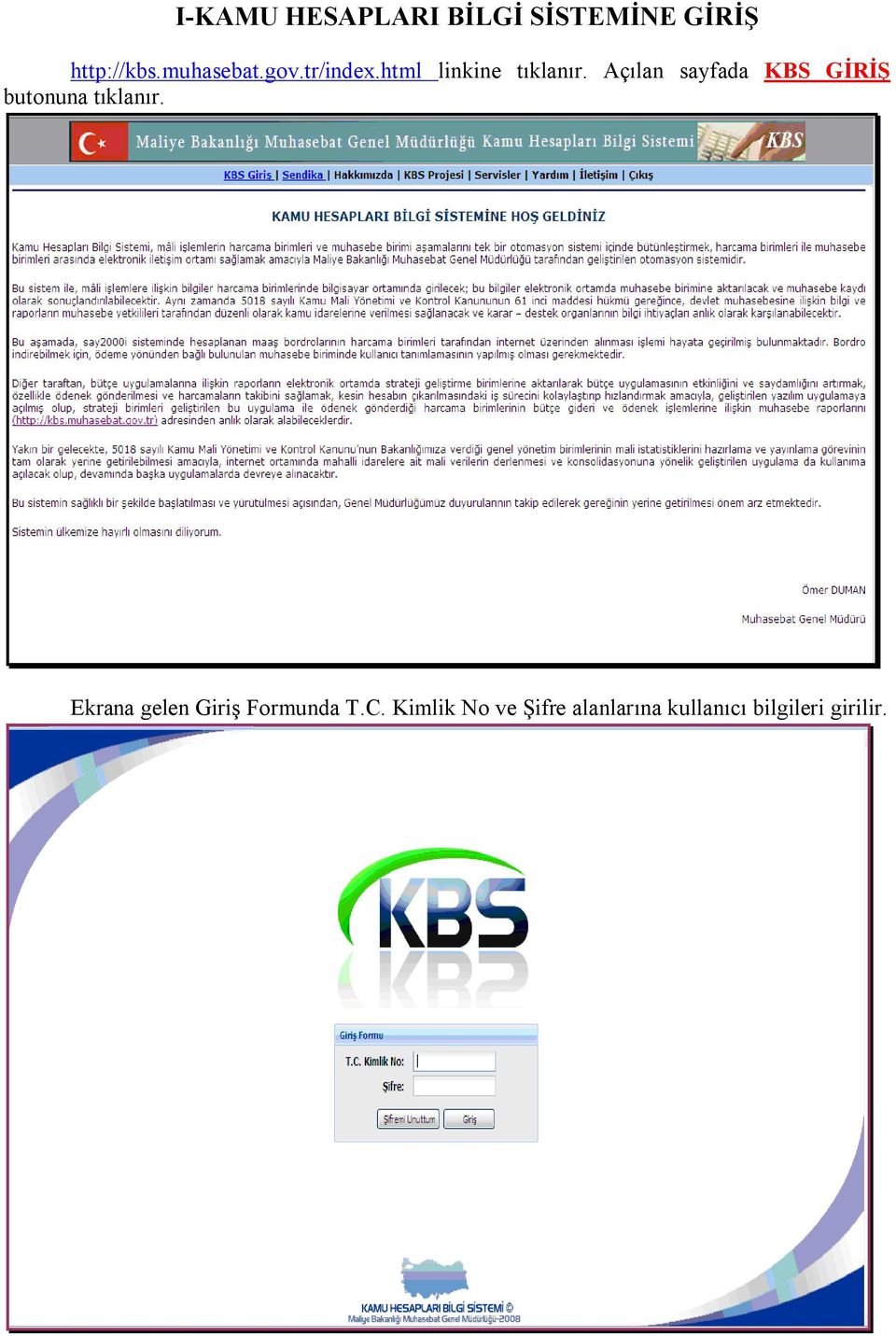 Açılan sayfada KBS GİRİŞ butonuna tıklanır.