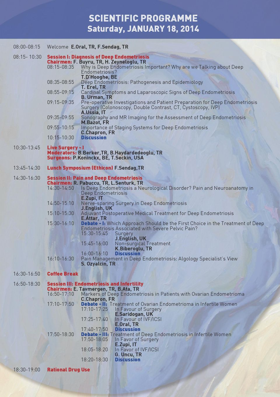 Erel, TR 08:55-09:15 Cardinal Symptoms and Laparoscopic Signs of Deep Endometriosis B.