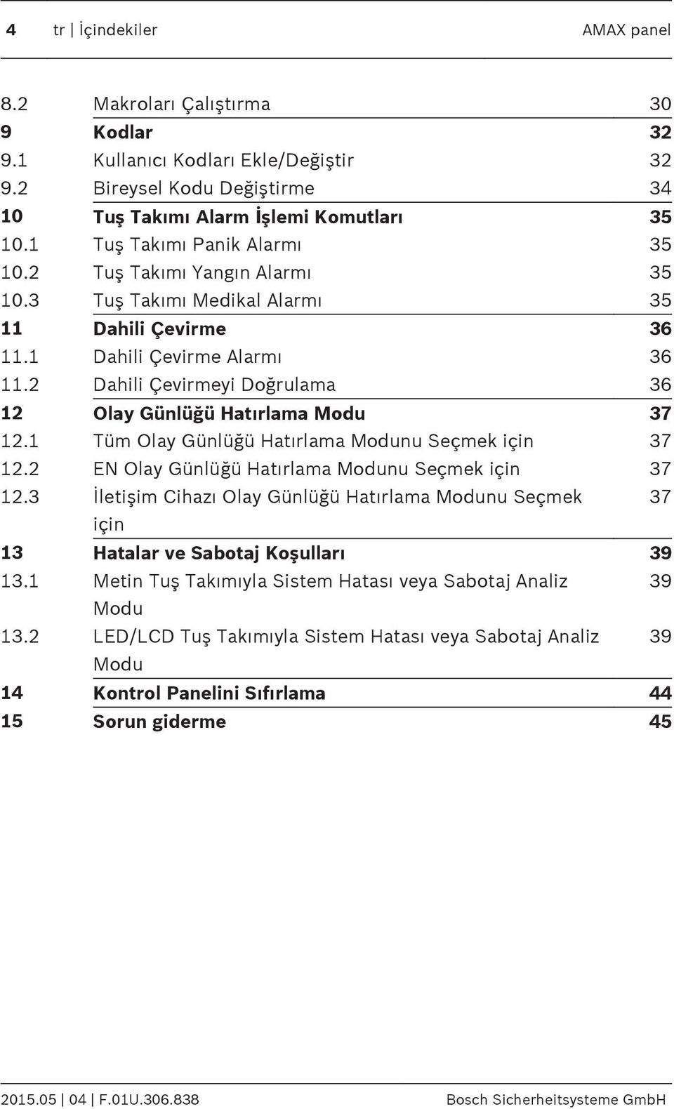 2 Dahili Çevirmeyi Doğrulama 36 12 Olay Günlüğü Hatırlama Modu 37 12.1 Tüm Olay Günlüğü Hatırlama Modunu Seçmek için 37 12.2 EN Olay Günlüğü Hatırlama Modunu Seçmek için 37 12.