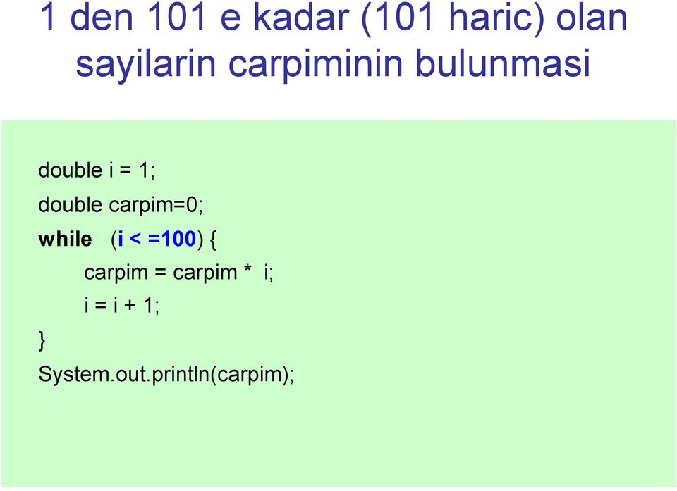 1; double carpim=0; while (i < =100) {