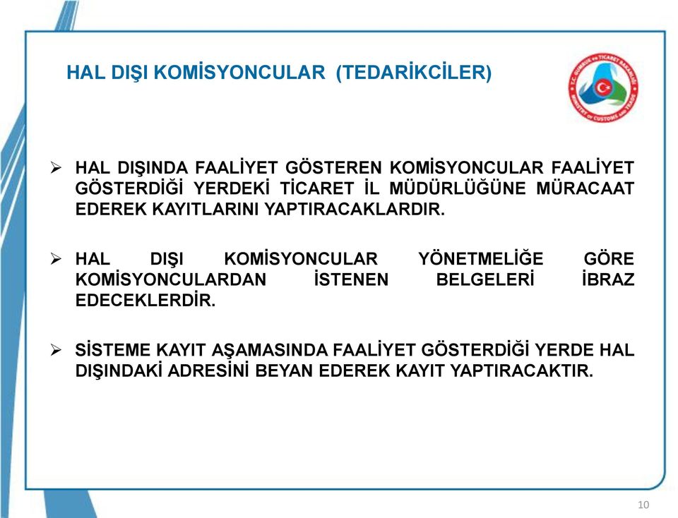 HAL DIŞI KOMİSYONCULAR YÖNETMELİĞE GÖRE KOMİSYONCULARDAN İSTENEN BELGELERİ İBRAZ EDECEKLERDİR.